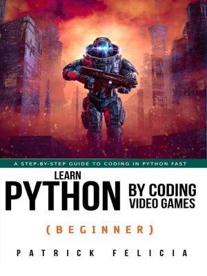 cover image of Learn Python by Coding Video Games (Beginner)